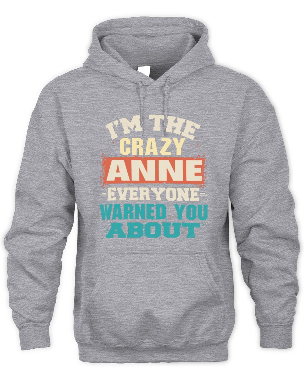 I'm the Crazy One Everyone Warned You About Retro Graphic T-Shirt ANNE M1-70 / Unisex Hoodie / sport grey