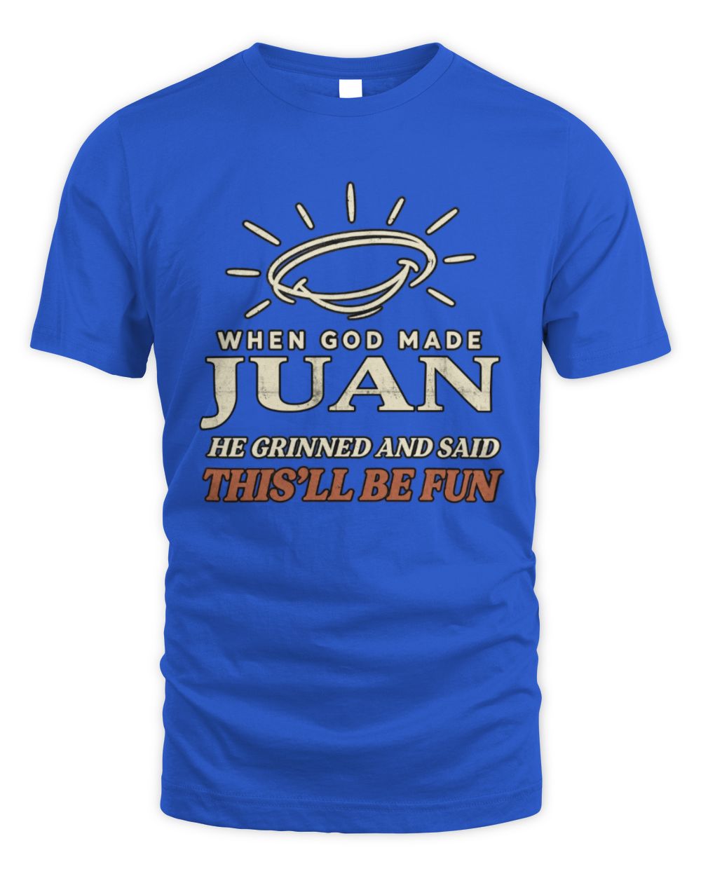 When God Made Your Name Funny Western T-Shirt T-Shirt JUAN M1-S82 / Unisex Standard T-Shirt / royal