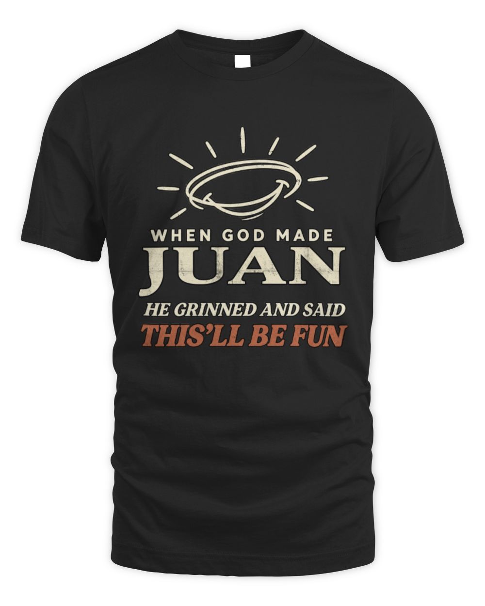 When God Made Your Name Funny Western T-Shirt T-Shirt JUAN M1-S82 / Unisex Standard T-Shirt / black