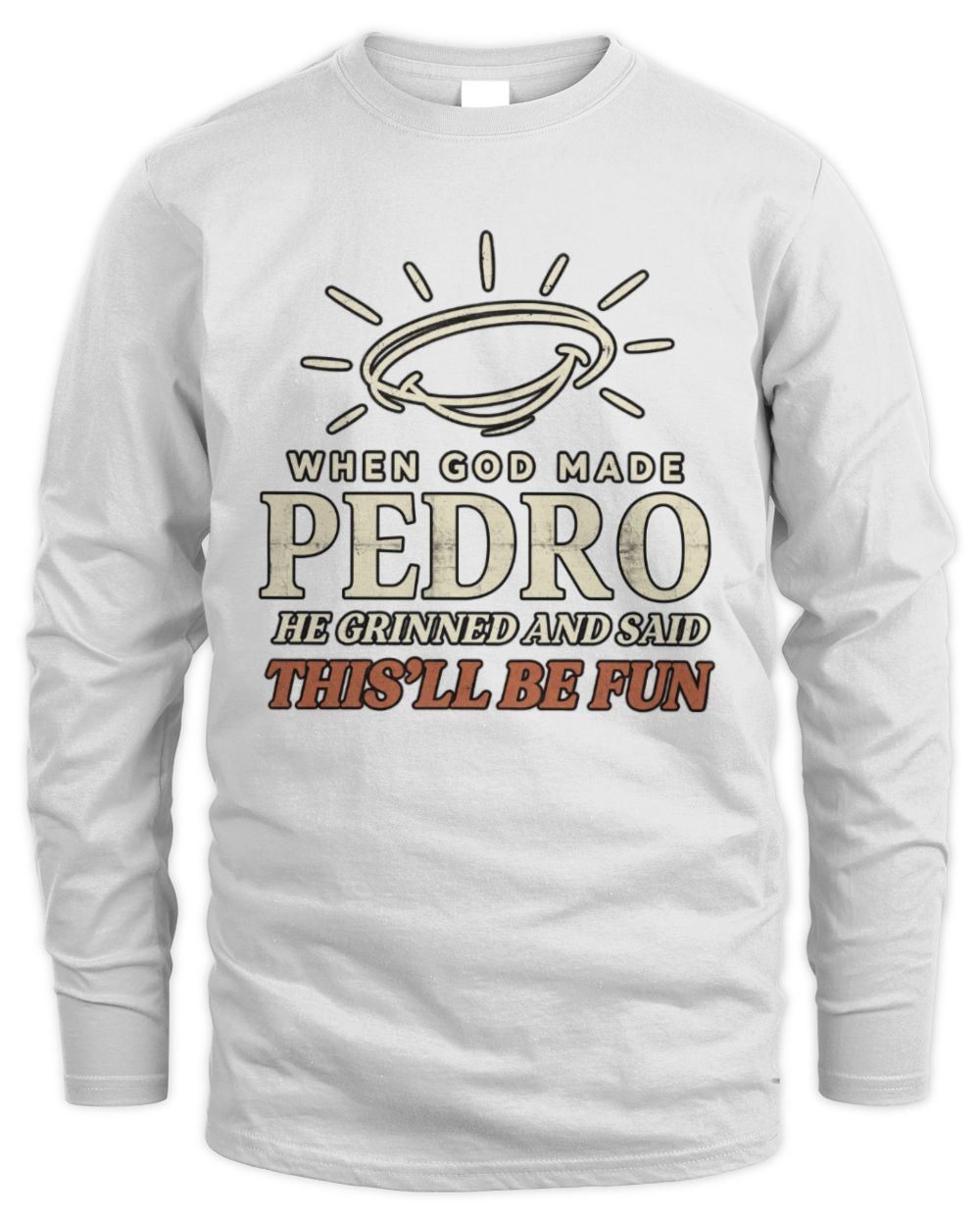 When God Made Your Name Funny Western T-Shirt T-Shirt PEDRO M1-S82 / Men's Long Sleeved T-Shirt / white