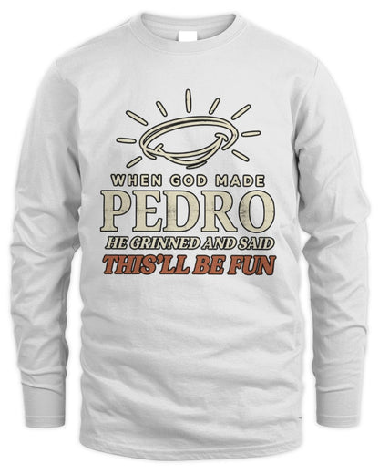 When God Made Your Name Funny Western T-Shirt T-Shirt PEDRO M1-S82 / Men's Long Sleeved T-Shirt / white
