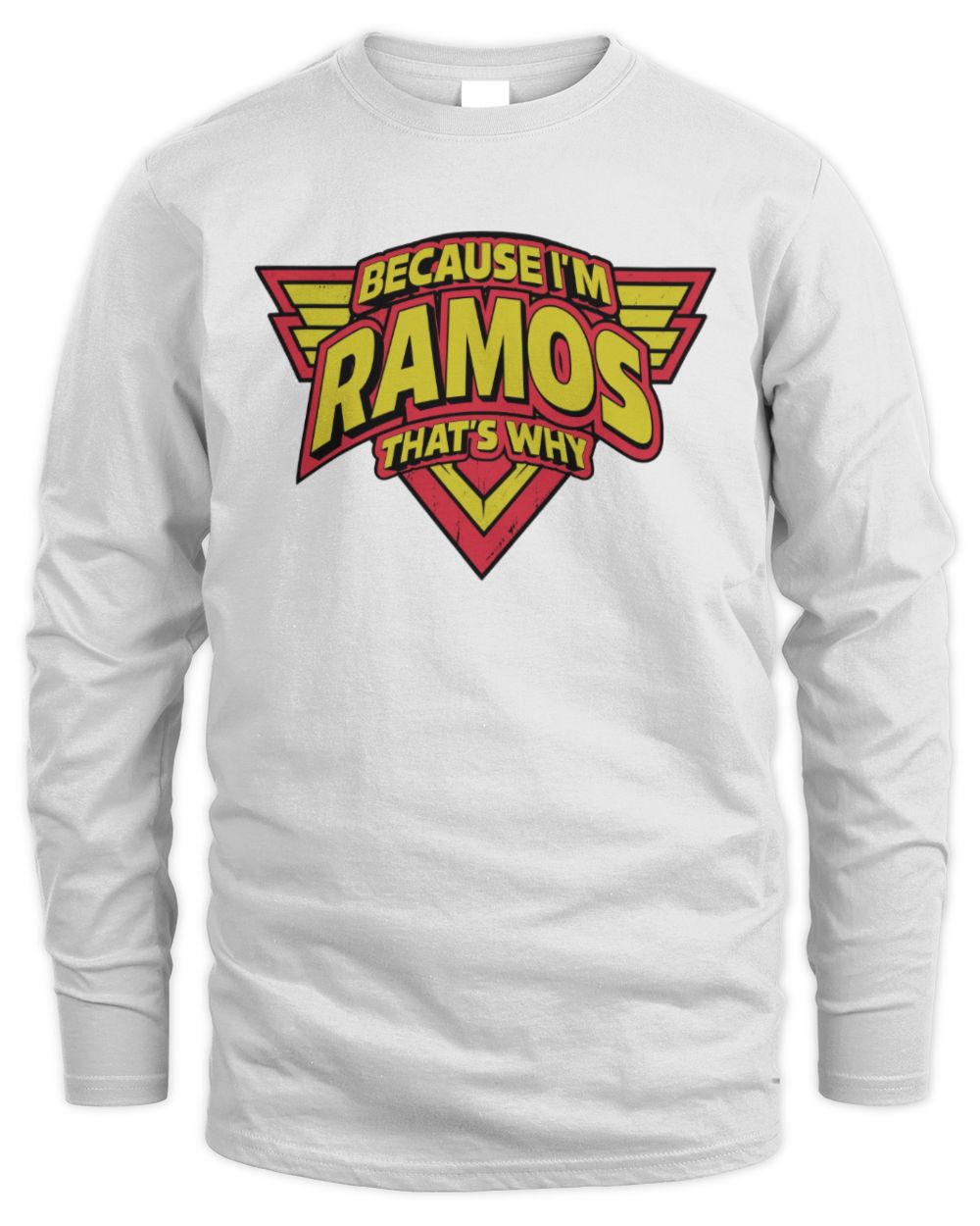 Because I'm Name That's Why Red and Yellow Logo Graphic T-Shirt RAMOS M1-75 / Men's Long Sleeved T-Shirt / white