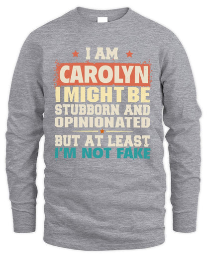 I Am Name I Might Be Stubborn and Opinionated Graphic T-Shirt CAROLYN M1-72 / Men's Long Sleeved T-Shirt / sport grey