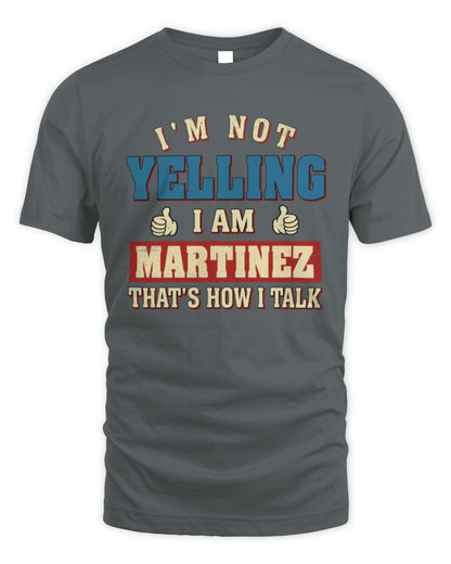 I'm Not Yelling I'm Name That's How I Talk Shirt MARTINEZ M1-67 / Unisex Standard T-Shirt / charcoal
