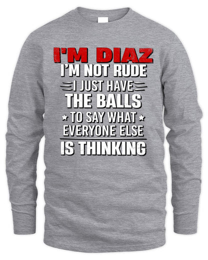 I'm Name I'm Not Rude I Just Have The Balls Funny T-Shirt DIAZ M1-46 / Men's Long Sleeved T-Shirt / sport grey