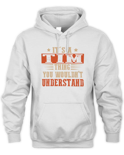 It's a Name Thing Personalized Funny Shirt TIM M1-51 / Unisex Hoodie / white