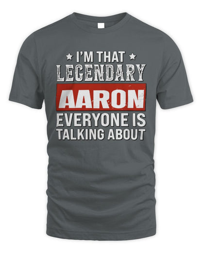 I'm That Legendary Name Everyone Is Talking About Funny Graphic T-Shirt AARON M1-73 / Unisex Standard T-Shirt / charcoal