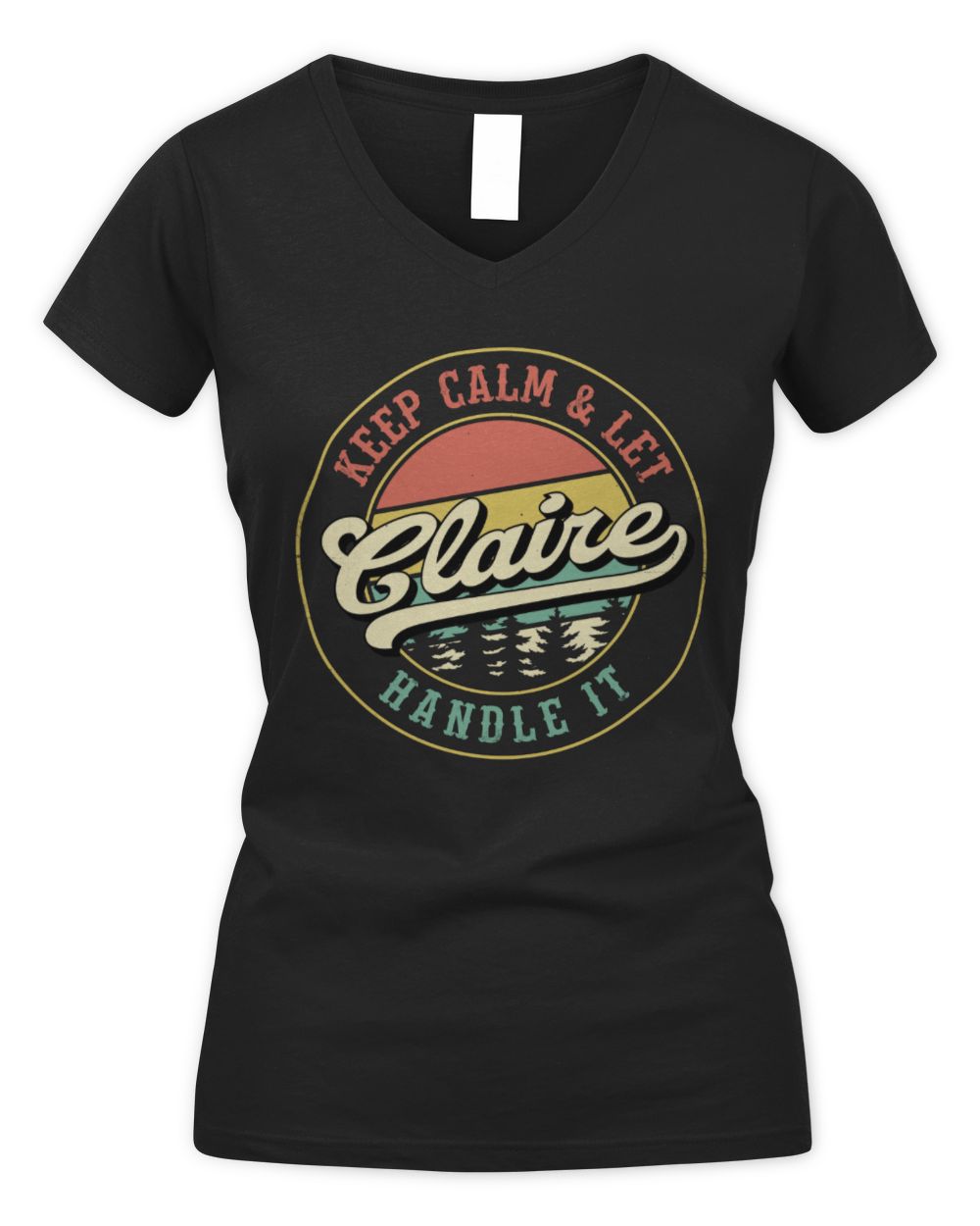 Keep Calm Let Your Name Handle It Retro T-Shirt CLAIRE M1-54 / Women's V-Neck T-Shirt / black