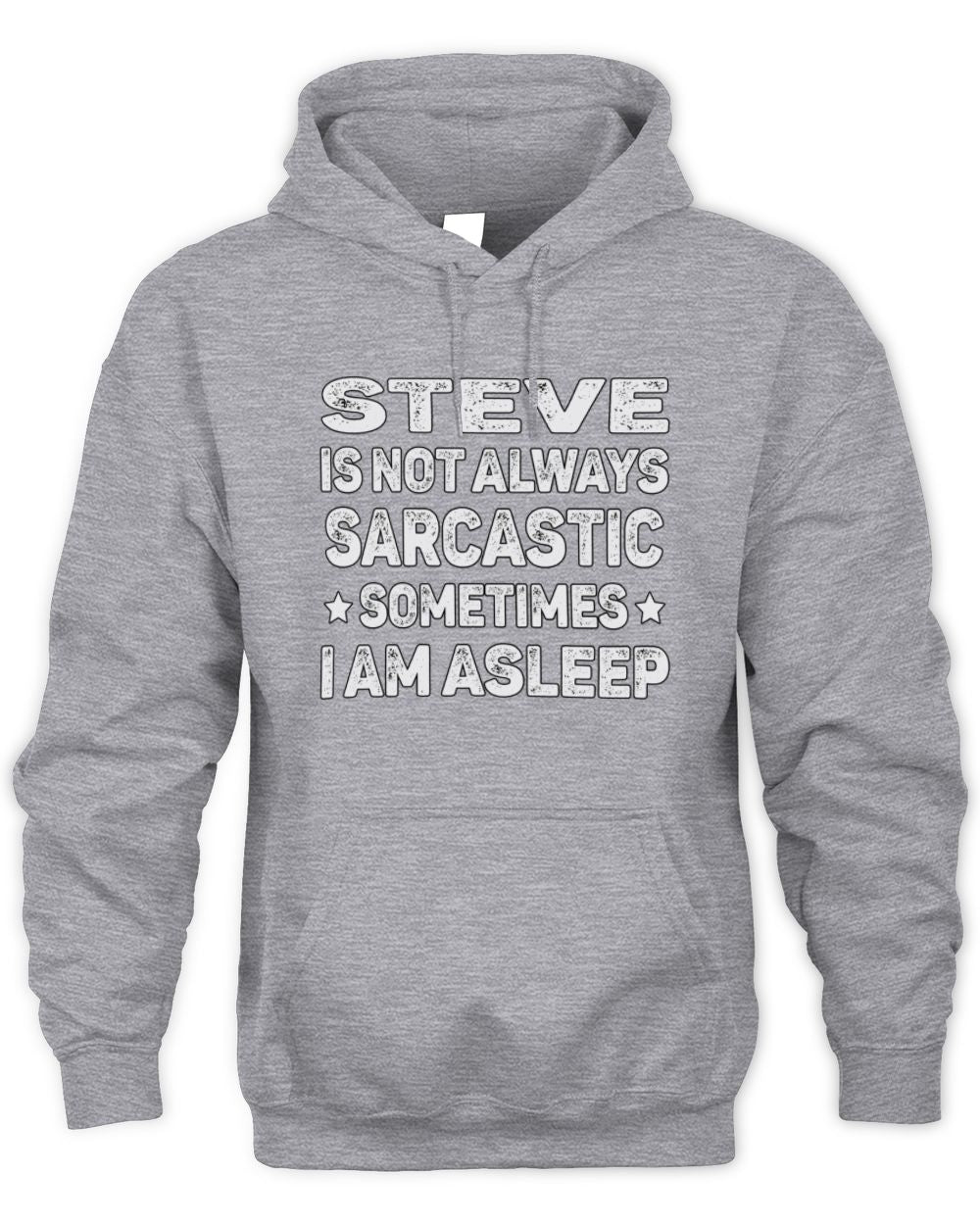 Your Name Is Not Always Sarcastic Funny T-Shirt STEVE M1-62 / Unisex Hoodie / sport grey