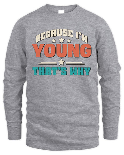 Because I'm Name That's Why Personalized Retro Shirt YOUNG-49 / Men's Long Sleeved T-Shirt / sport grey