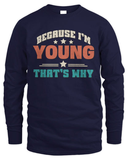 Because I'm Name That's Why Personalized Retro Shirt YOUNG-49 / Men's Long Sleeved T-Shirt / navy