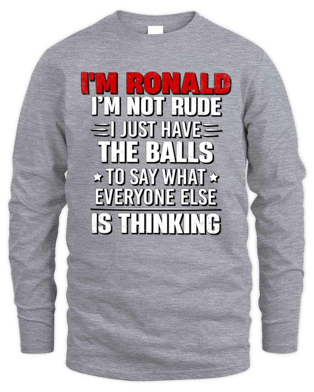 I'm Name I'm Not Rude I Just Have The Balls Funny T-Shirt RONALD M1-46 / Men's Long Sleeved T-Shirt / sport grey