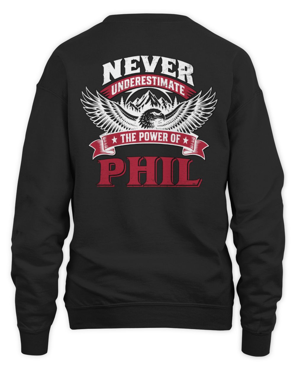 Never Underestimate Your Name Eagle Mountain Shirt PHIL M1-61 / Unisex Sweatshirt / black