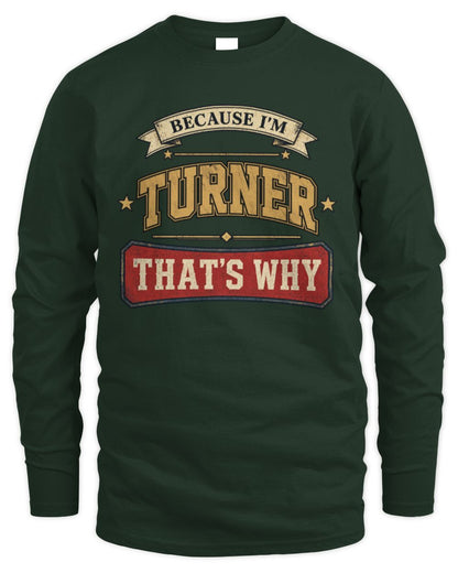 Because I'm Name That's Why Americana T-Shirt TURNER M1-S88 / Men's Long Sleeved T-Shirt / forest green