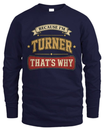 Because I'm Name That's Why Americana T-Shirt TURNER M1-S88 / Men's Long Sleeved T-Shirt / navy