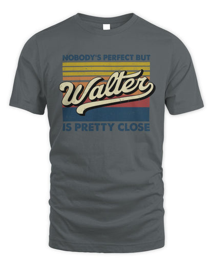 Nobody's Perfect But Your Name Is Pretty Close Retro Shirt WALTER M1-65 / Unisex Standard T-Shirt / charcoal