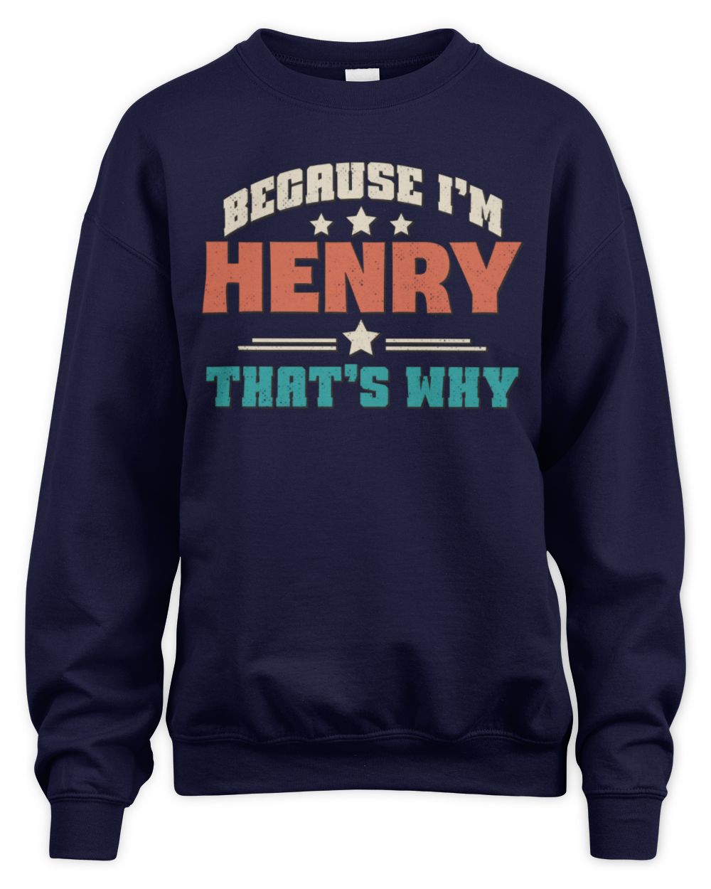 Because I'm Name That's Why Personalized Retro Shirt HENRY-49 / Unisex Sweatshirt / navy