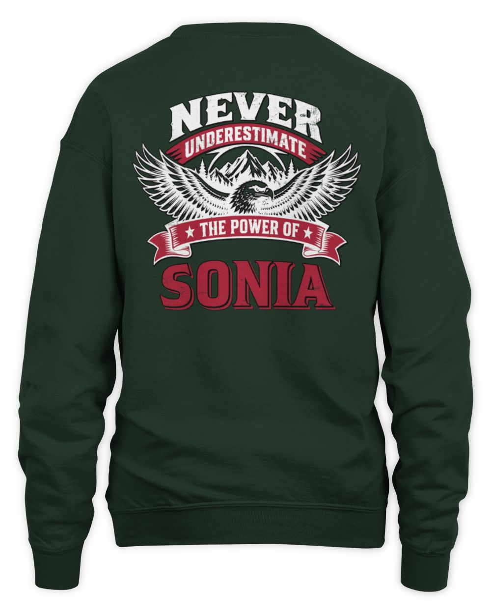 Never Underestimate Your Name Eagle Mountain Shirt SONIA M1-61 / Unisex Sweatshirt / forest green