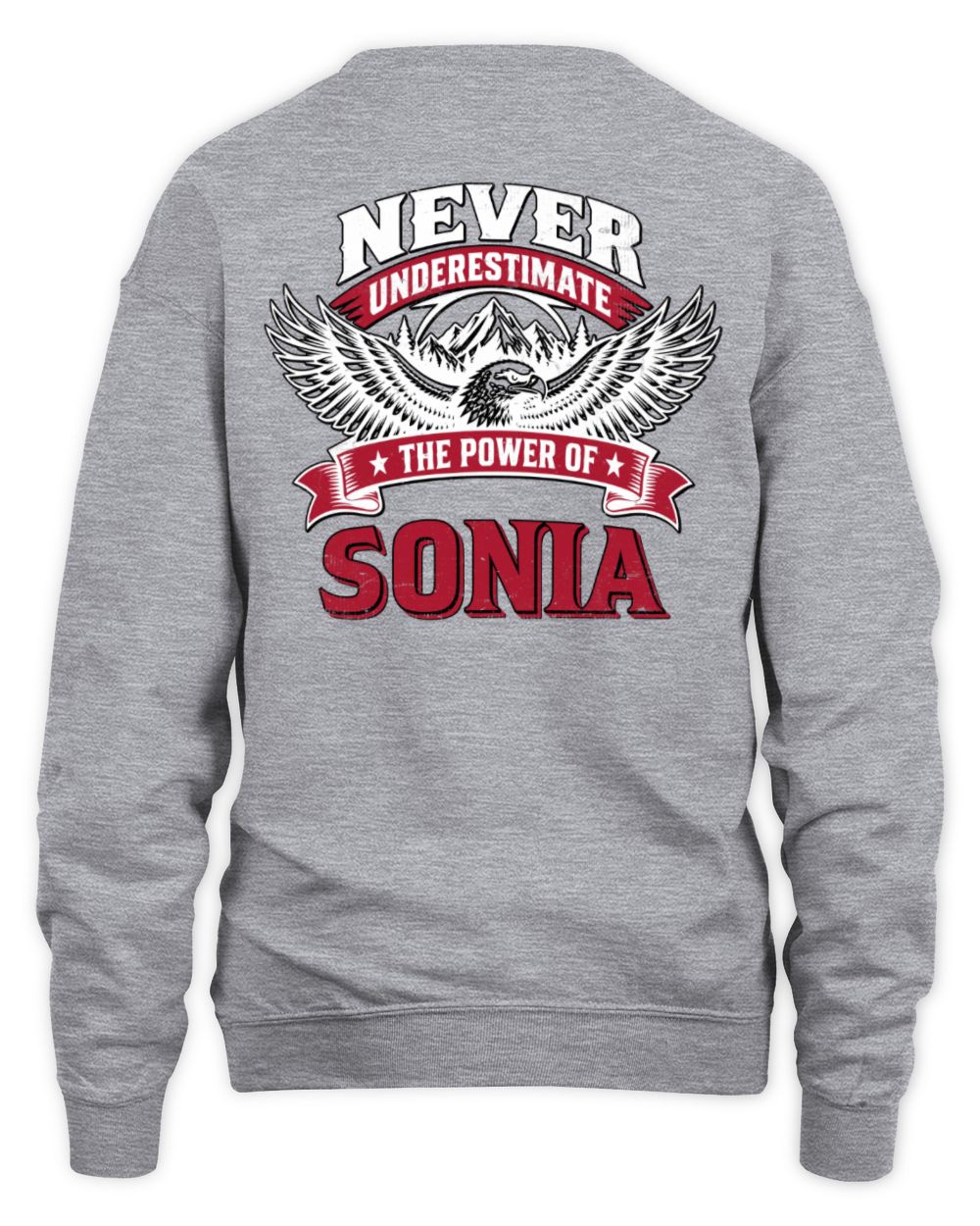 Never Underestimate Your Name Eagle Mountain Shirt SONIA M1-61 / Unisex Sweatshirt / sport grey