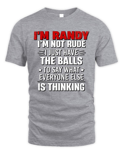 I'm Name I'm Not Rude I Just Have The Balls Funny T-Shirt RANDY M1-46 / Unisex Standard T-Shirt / sport grey