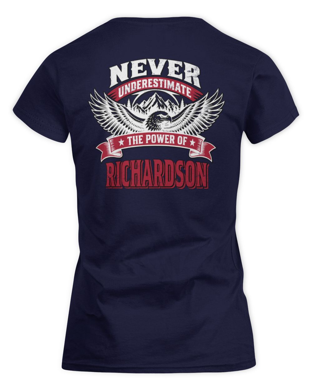 Never Underestimate Your Name Eagle Mountain Shirt RICHARDSON M1-61 / Women's Standard T-Shirt / navy