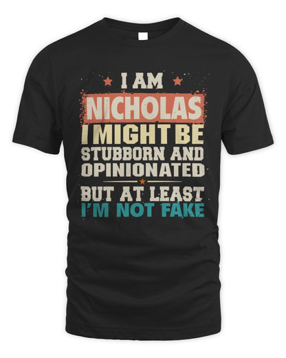 I Am Name I Might Be Stubborn and Opinionated Graphic T-Shirt NICHOLAS M1-72 / Unisex Standard T-Shirt / black