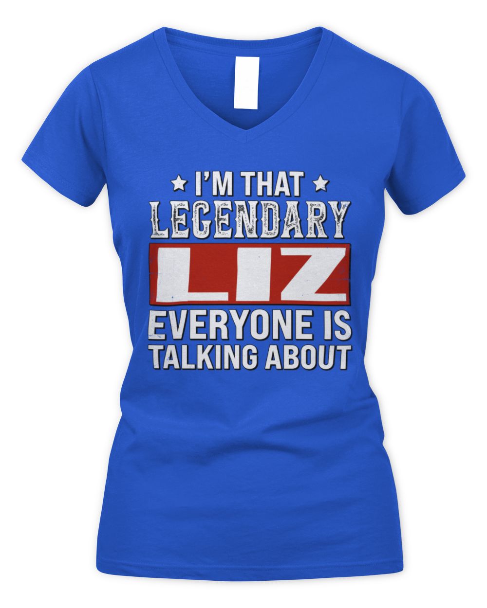 I'm That Legendary Name Everyone Is Talking About Funny Graphic T-Shirt LIZ M1-73 / Women's V-Neck T-Shirt / royal