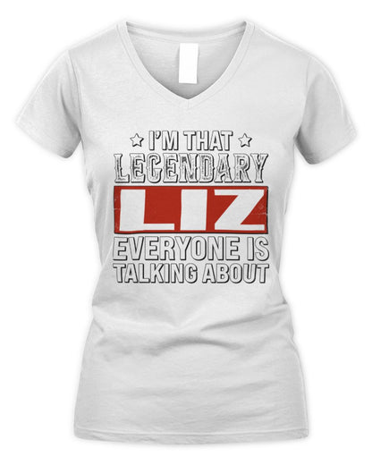 I'm That Legendary Name Everyone Is Talking About Funny Graphic T-Shirt LIZ M1-73 / Women's V-Neck T-Shirt / white