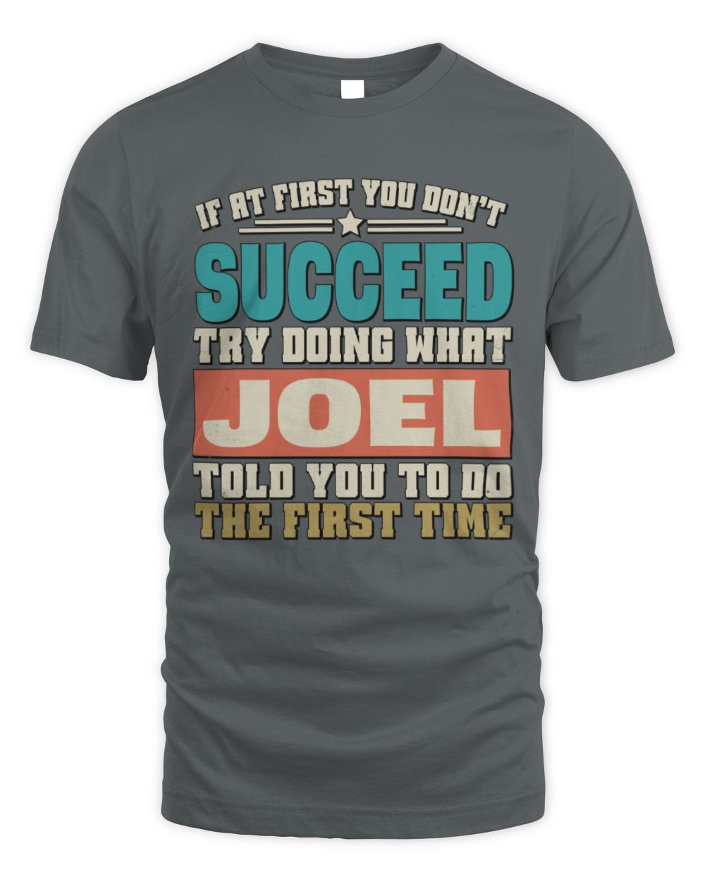 If at First You Don't Succeed Funny Vintage Shirt JOEL M1-53 / Unisex Standard T-Shirt / charcoal