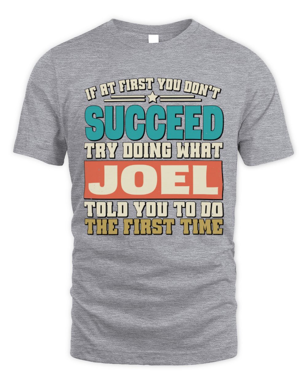 If at First You Don't Succeed Funny Vintage Shirt JOEL M1-53 / Unisex Standard T-Shirt / sport grey