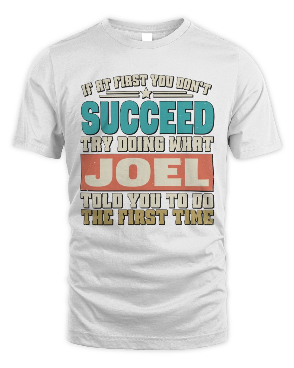 If at First You Don't Succeed Funny Vintage Shirt JOEL M1-53 / Unisex Standard T-Shirt / white