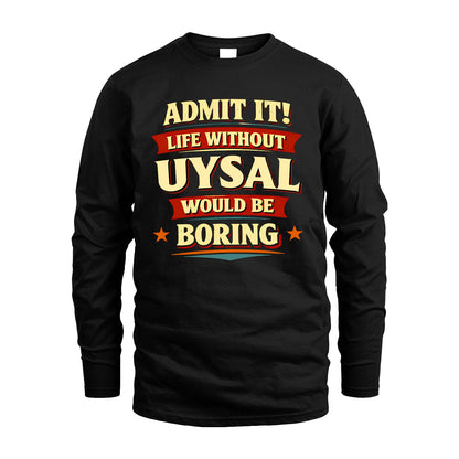 UYSAL 13K10-503 Admit It Life Without...