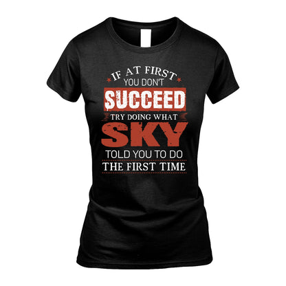 SKY 13K1-82–Personalized Funny Quote Apparel “If At First You Don’t Succeed”