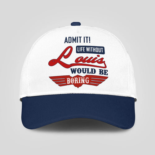 Admit It Life Without Your Name Would Be Boring Vintage Cap LOUIS 13K1 C52PF