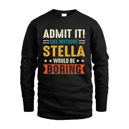 STELLA 13K3-124–Personalized Funny Quote Apparel “Life Without NAME Would Be Boring”