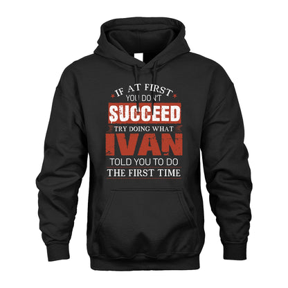 IVAN 13K1-82–Personalized Funny Quote Apparel “If At First You Don’t Succeed”