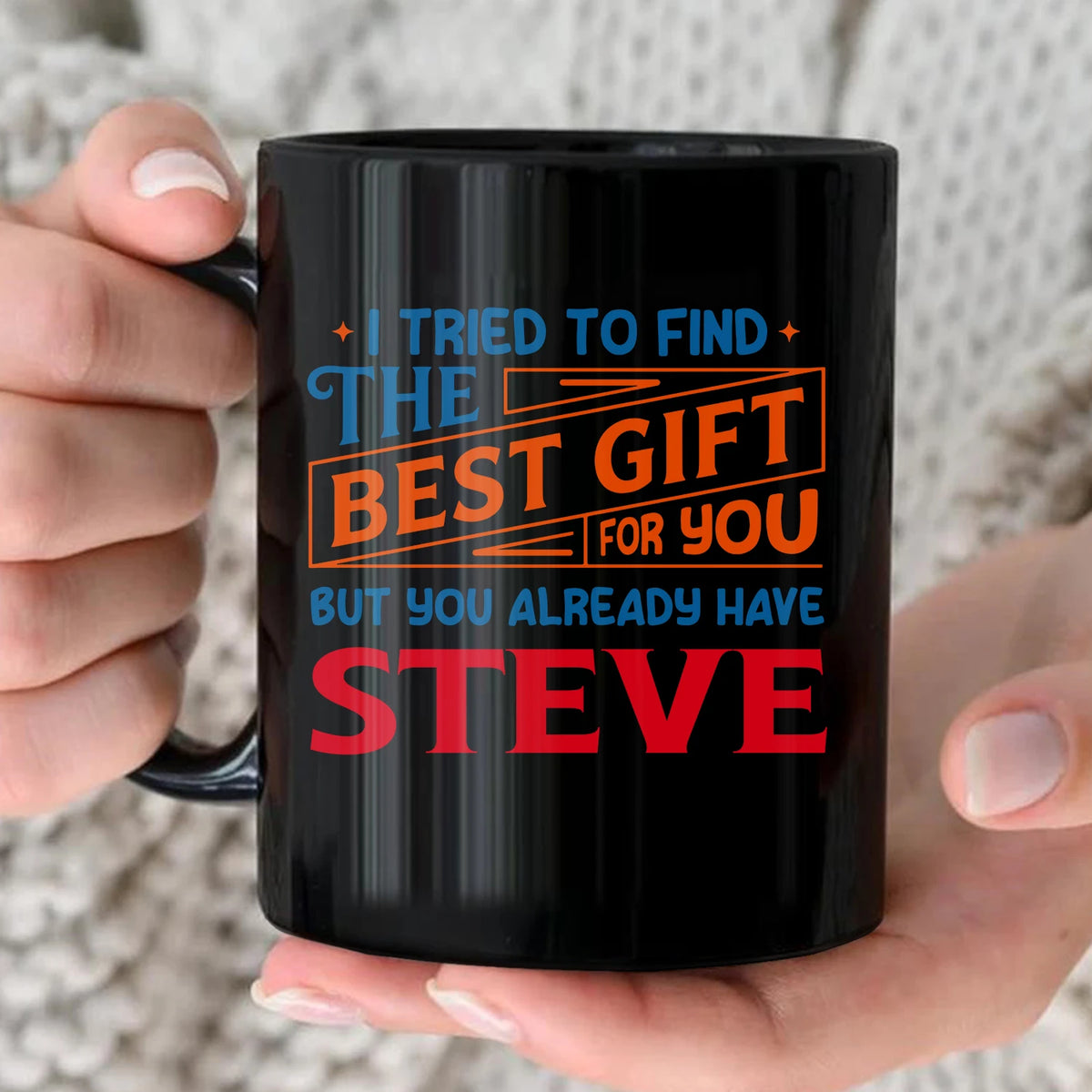 You Already Have Your Name Custom Mug - Funny Gift STEVE 13K1 MG15