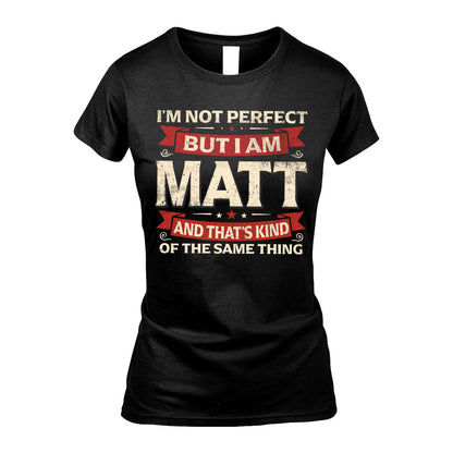 MATT 13K1-566 I'm Not Perfect But I Am...