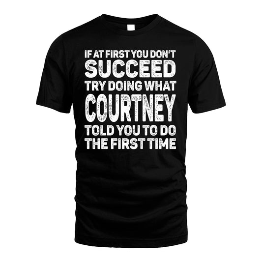 COURTNEY 13K1-117   Personalized Funny Quote Apparel If At First You Dont Succeed