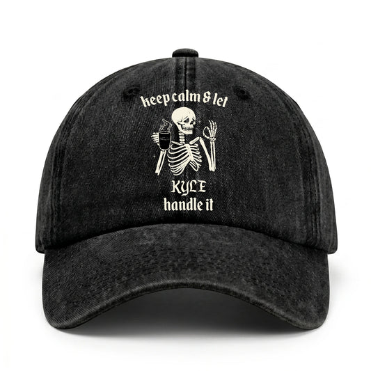 Keep Calm & Let Your Name Handle It Funny Skeleton Washed Cap KYLE 13K1 C132PF