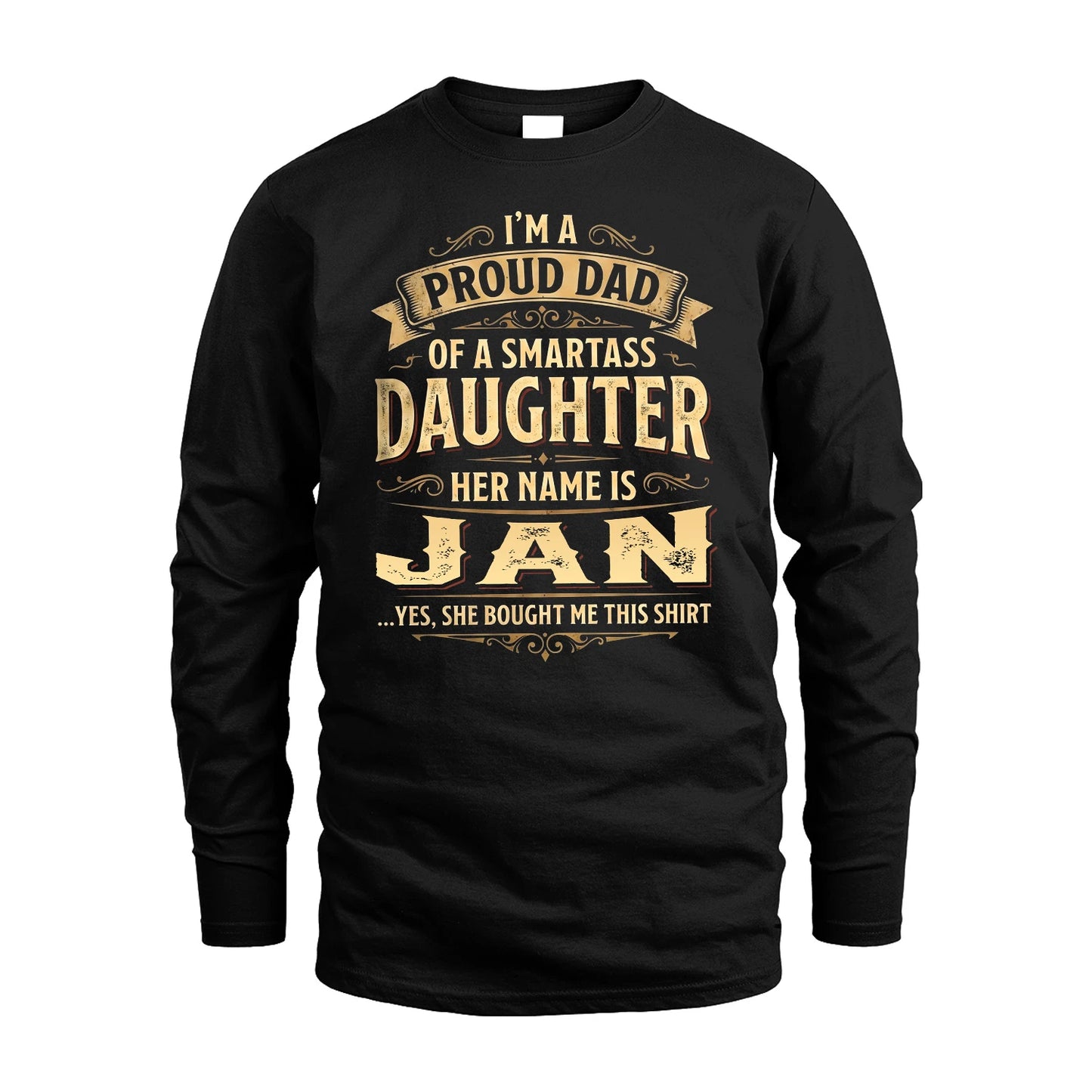 JAN 13K1-356 I'm A Proud Dad Of A Smartass Daughter Her Name Is...