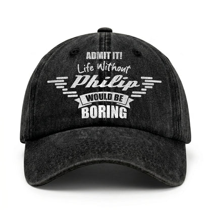 Admit It Life Without Your Name Would Be Boring Vintage Cap PHILIP 13K1 C44PF