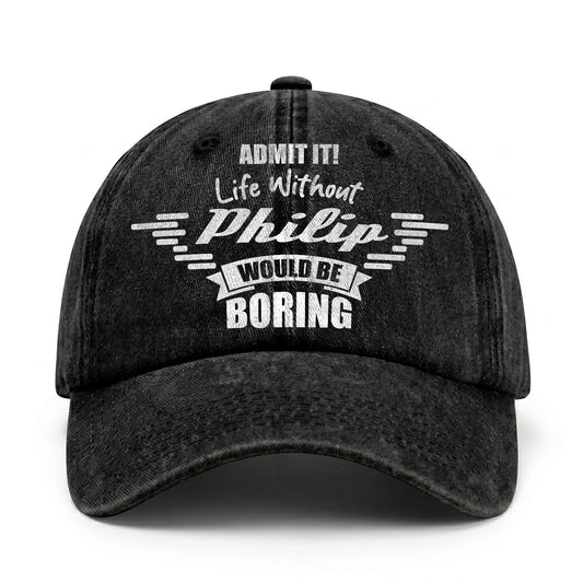Admit It Life Without Your Name Would Be Boring Vintage Cap PHILIP 13K1 C44PF