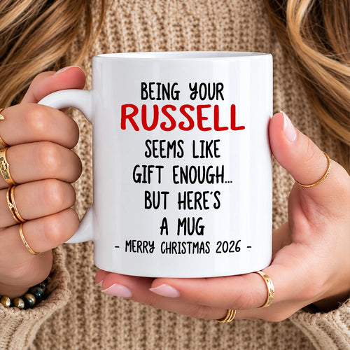 Being Your Name Seems Like Gift Enough Funny Christmas Mug Gift RUSSELL 13K1 MG33