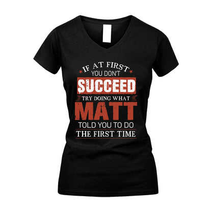MATT 13K1-82–Personalized Funny Quote Apparel “If At First You Don’t Succeed”