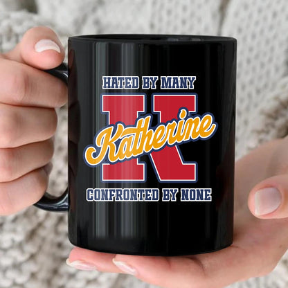 Hated By Many Confronted By None Cool Mug KATHERINE 13K1 MG16