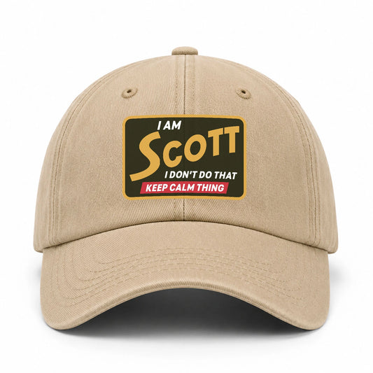 I Am Your Name I Don't Do That Keep Calm Thing Cap SCOTT 13K1 C54PF