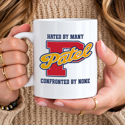 Hated By Many Confronted By None Cool Mug PATEL 13K1 MG16