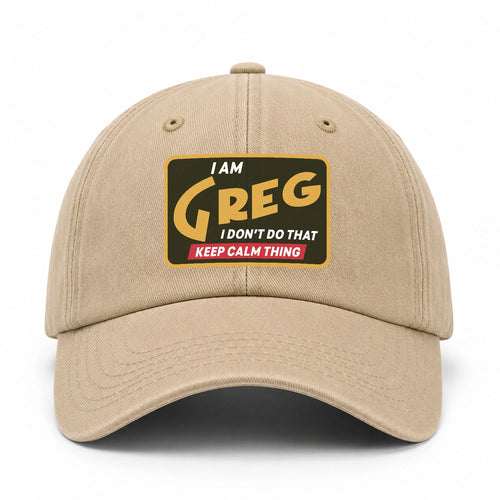 I Am Your Name I Don't Do That Keep Calm Thing Cap GREG 13K1 C54PF