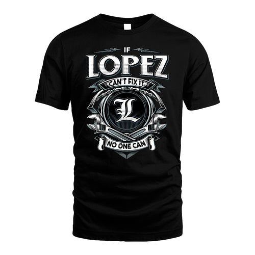 LOPEZ 13K1-510 Personalized  "Can’t Fix It No One Can"